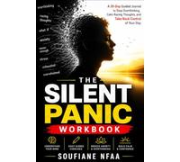 The Silent Panic Workbook: A 30-Day Guided Journal for Overthinking, Anxiety, and Racing Thoughts - with Mini-Lessons, Habit Trackers, and a Bonus Practice Log