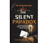 The Silent Paradox: The Aryaveer Files - Book 2 - A Psychological Detective Thriller Where Human Choices Become Deadly Traps (The Aryaveer Files - Detective Fiction - Psychological Thriller Series)