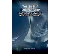 The Silent Partnership, Negotiating a New Deal with Your Own Mind