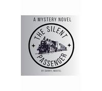 The Silent Passenger. A Mystery Novel