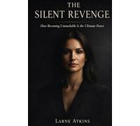 THE SILENT REVENGE: How Becoming Untouchable Is the Ultimate Power