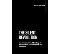 The silent revolution: How the emotional healing of African men will transform the continent