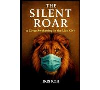 The Silent Roar: A Covid Awakening In The Lion City