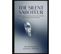 The Silent Saboteur: Unmasking Covert Narcissism in Leadership and Reclaiming Your Influence (Self Help)