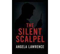 The Silent Scalpel (The Surgeon’s Thrillers)