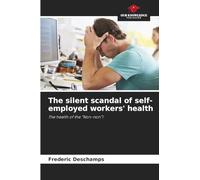 The silent scandal of self-employed workers' health: The health of the "Non-non"!