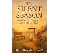 The Silent Season: Waiting with Purpose, Faith, and Strength