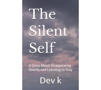 The Silent Self: A Story About Disappearing Quietly and Learning to Stay