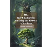 The Silent Sentinels:: Unveiling the Secrets of the Trees (The Whispering Woods Chronicles)