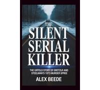 The Silent Serial Killer: The Untold Story Of Gretzler And Steelman’s 1973 Murder Spree