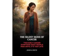 The Silent Signs of Cancer: The Early Cancer Symptoms Most People Miss Until It's Too Late