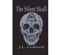 The Silent Skull: The Eternal Witness: Masonic Philosophy on the Nature of Shadow (The Ledford Traveller Series)