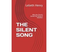 THE SILENT SONG: Why the Church Avoids the Song of Solomon