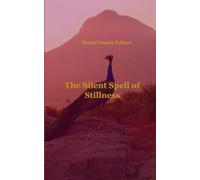 The Silent Spell of Stillness Mystical poems that reveal silent teachings I received from Parama Sri Guru in presence of Arunachala Shiva.