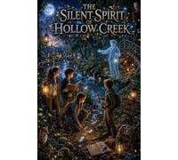 The Silent Spirit of Hollow Creek: 38 (Ghost Stories for Kids)