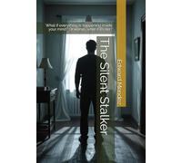 The Silent Stalker: What if everything is happening inside your mind? Or worse… what if it’s not? (Shattered Minds)