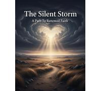 The Silent Storm: A Path To Renewed Faith