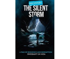 THE SILENT STORM: A Tale of Hearts Breaking, Healing & Rising Again