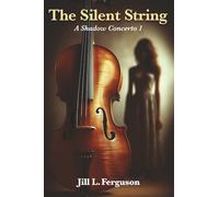 The Silent String: A Female Assassin Spy Thriller Series: A Shadow Concerto Book 1