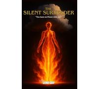 The Silent Surrender: "You have no Power over Me!" (rebuilding your life after trauma & abuse)