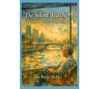 The Silent Teacher: A Modern Interpretation of the Vimalakirti Sutra (The writings of Jim Berg, MD)