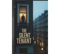 The Silent Tenant: “A Psychological Thriller of Hidden Rooms, Dark Secrets, and Dangerous Truths”