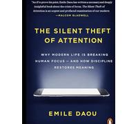 The Silent Theft of Attention: How Phones, Screens, and Endless Stimulation Are Reshaping the Human Mind - and How Discipline Restores Meaning
