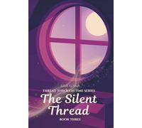 The Silent Thread (Thread Through Time)