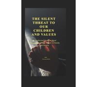 THE SILENT THREAT TO OUR CHILDREN AND VALUES: An Intellectual Study on Moral Deviations and Their Impact on Family and Society