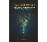 The Silent Tongue: A Poetic Inquiry into Lost Voices and the Psychology of Expression