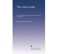 The silent trade: A contribution to the early history of human intercourse,