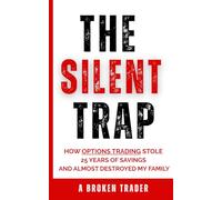 The Silent Trap: How Options Trading Stole 25 Years of Savings and Almost Destroyed My Family