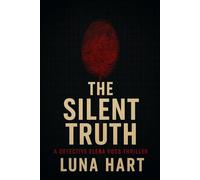THE SILENT TRUTH: EVERY CODE HAS A PRICE. EVERY TRUTH HAS A COST (The Silent Truth Trilogy)