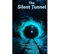 THE SILENT TUNNEL: They waited for the train to emerge. It never did.