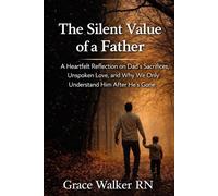 The Silent Value of a Father: A Heartfelt Reflection on Dad’s Sacrifices, Unspoken Love, and Why We Only Understand Him After He’s Gone