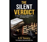 THE SILENT VERDICT: A Legal Thriller of Jury Manipulation and Hidden Power (The Evidence Code)