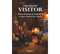 THE SILENT VISITOR When Patience Is Inherite: A Legacy Beyond First Contact Book 3