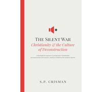 The Silent War: Christianity and the Culture of Deconstruction