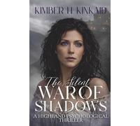 The Silent War of Shadows - The Alyssa Years: A Highland Psychological Thriller (The Tartan Legacy Saga)
