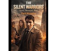 The Silent Warriors: Love, betrayal, War