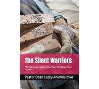 The Silent Warriors: The True Story of Kadama: Their Pain, Their Power, Their Purpose