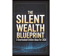 The Silent Wealth Blueprint: 3 Overlooked Online Ideas for 2026