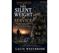 The Silent Weight of Service: The Seen and Unseen Challenges of K-9 Officers (Guardians on the Leash)