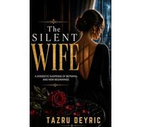 The Silent Wife: A Domestic Suspense of Betrayal and New Beginnings