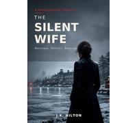 The Silent Wife: A Psychological Thriller of Marriage, Secrets, and Revenge: Inspired by Real-World Cases (The Wife Thrillers)