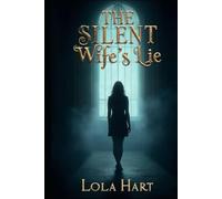 The Silent Wife’s Lie: Love made her blind. The truth will make her disappear