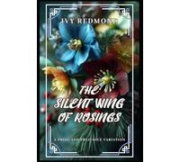 The Silent Wing of Rosings: A Pride and Prejudice Variation