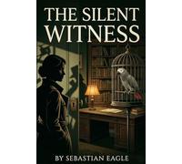 The Silent Witness: Aprender Inglés con Historias de Misterio: Novela Policial Nivel B1-B2 para Mejorar el Vocabulario y la Fluidez