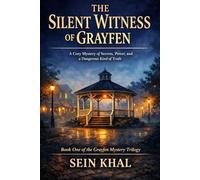 The Silent Witness of Grayfen: A Cozy Mystery of Secrets, Power, and a Dangerous Kind of Truth: 1 (The Grayfen Mystery Trilogy)