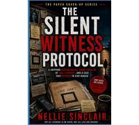 The Silent Witness Protocol: A Gripping Psychological Crime Thriller of Lies, Evidence, and a Case That Refuses to Stay Buried (The Paper Cover-Up Series)
